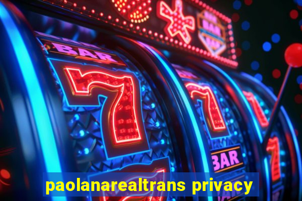 paolanarealtrans privacy